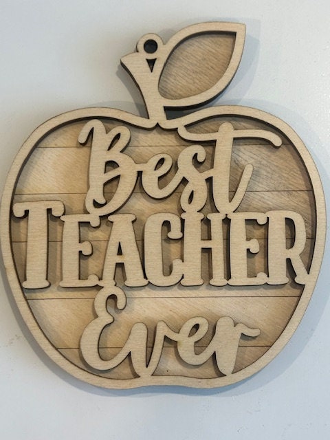Unfinished DIY Best Teacher Ever, Best Teacher Ever, Teacher Ornament, Teachers Ornament, 3D Ornament Teacher, DIY
