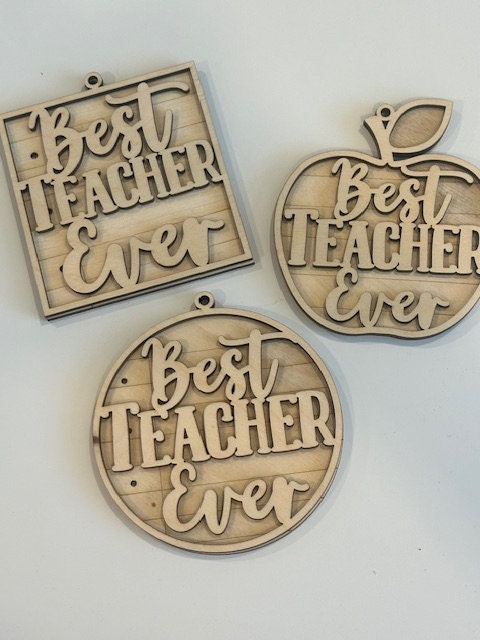 Unfinished DIY Best Teacher Ever, Best Teacher Ever, Teacher Ornament, Teachers Ornament, 3D Ornament Teacher, DIY