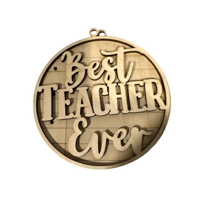 Unfinished DIY Best Teacher Ever, Best Teacher Ever, Teacher Ornament, Teachers Ornament, 3D Ornament Teacher, DIY