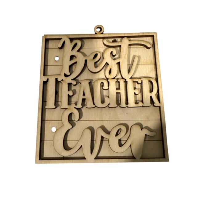 Unfinished DIY Best Teacher Ever, Best Teacher Ever, Teacher Ornament, Teachers Ornament, 3D Ornament Teacher, DIY