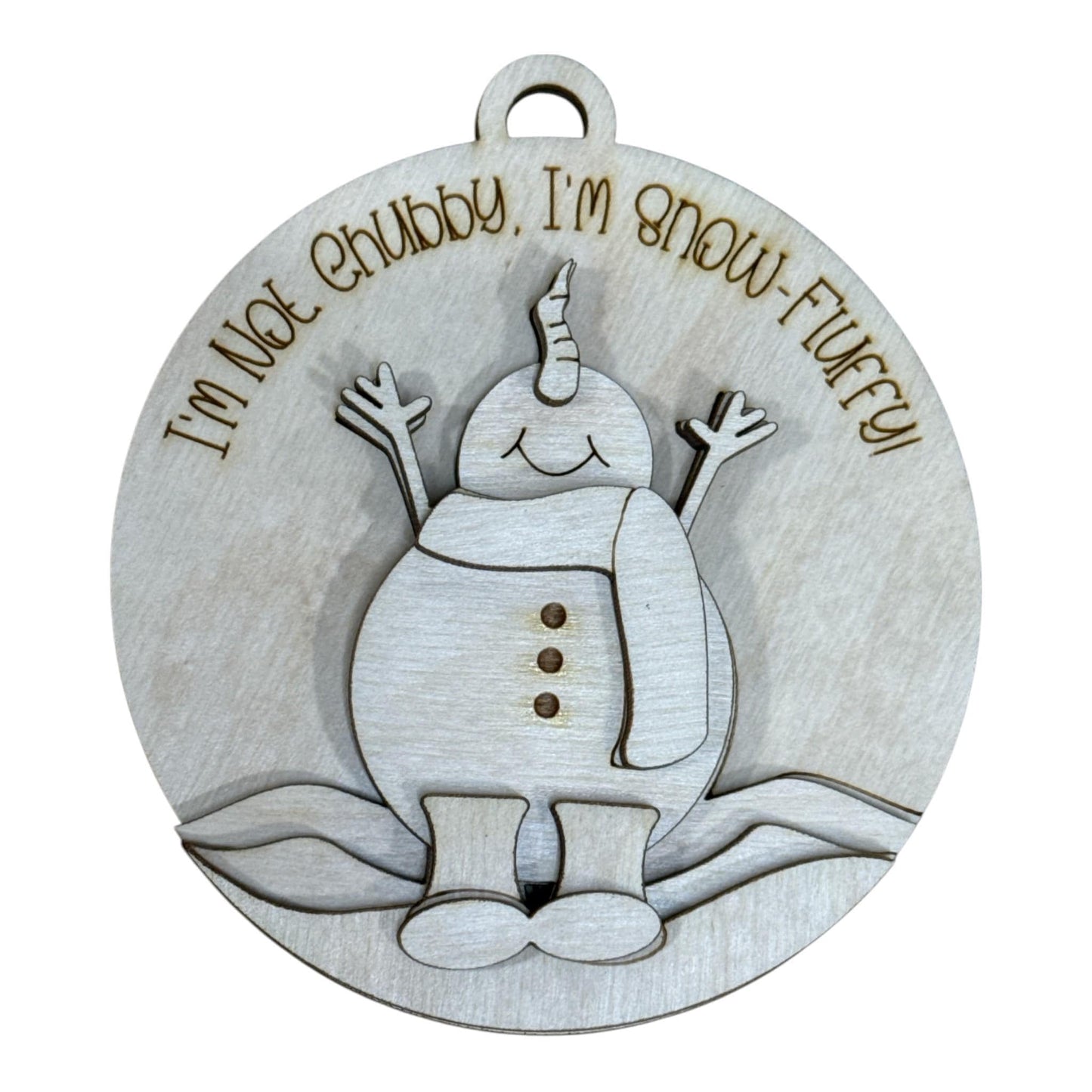 DIY Snowman I'm not chubby, I'm snow fluffy Ornament, Unfinished
