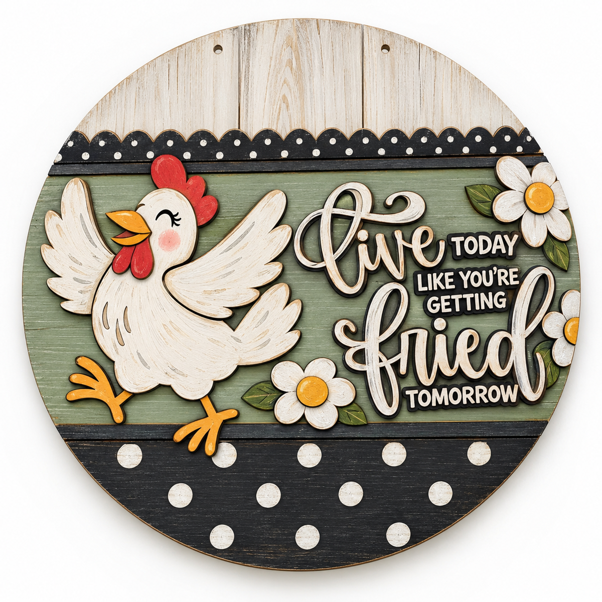 DIY Live today like you are getting fried tomorrow, Chicken Door hanger Unfinished