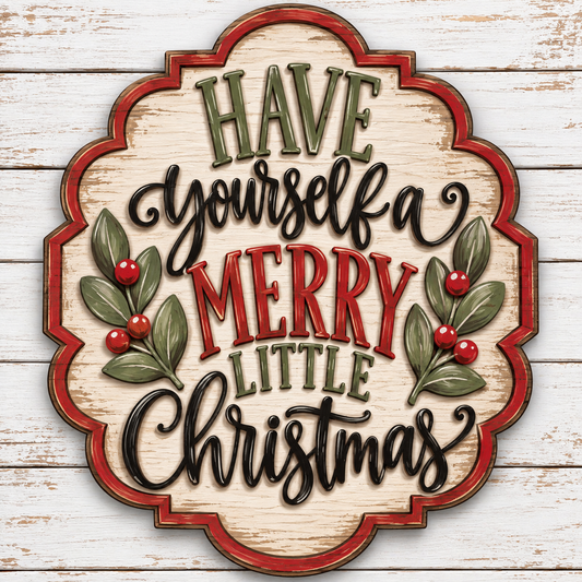 Have yourself a Merry Little Christmas Door Hanger UNFINISHED