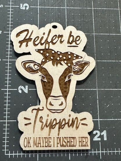 Heifer Be Trippin Car Charm, Unfinished Wooden Ornament, Personalized Country Cow Charm, DIY Heifer Ornament, Rustic Farmhouse Car Decor