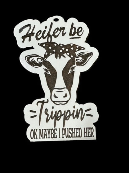 Heifer Be Trippin Car Charm, Unfinished Wooden Ornament, Personalized Country Cow Charm, DIY Heifer Ornament, Rustic Farmhouse Car Decor