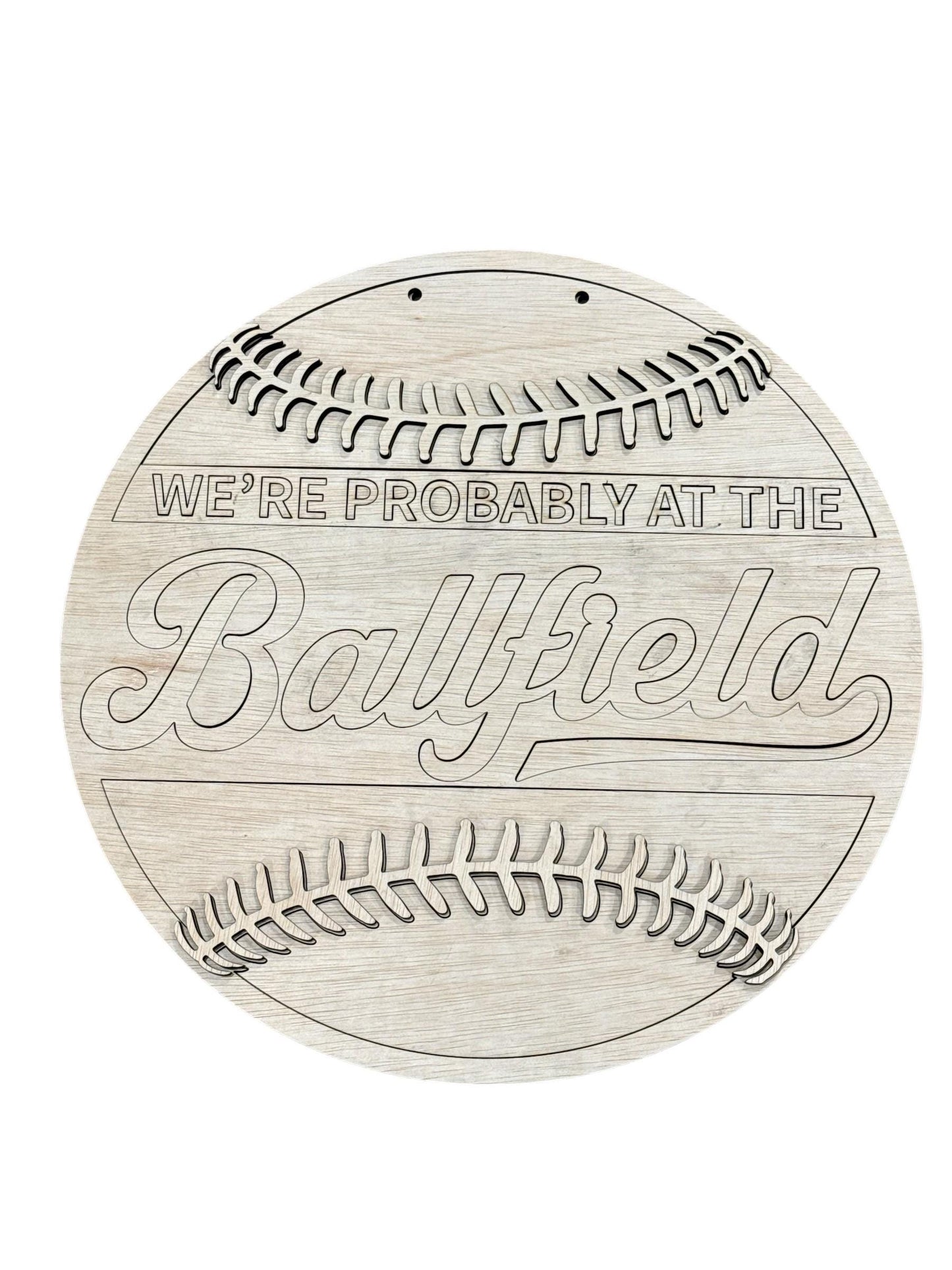 DIY We're probably at the Ballfield, Baseball Unfinished Wooden Door Hanger: Unfinished, Baseball, Softball, Ballfield