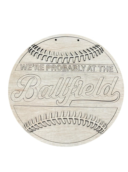 DIY We're probably at the Ballfield, Baseball Unfinished Wooden Door Hanger: Unfinished, Baseball, Softball, Ballfield
