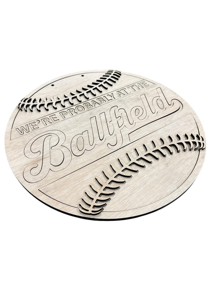 DIY We're probably at the Ballfield, Baseball Unfinished Wooden Door Hanger: Unfinished, Baseball, Softball, Ballfield