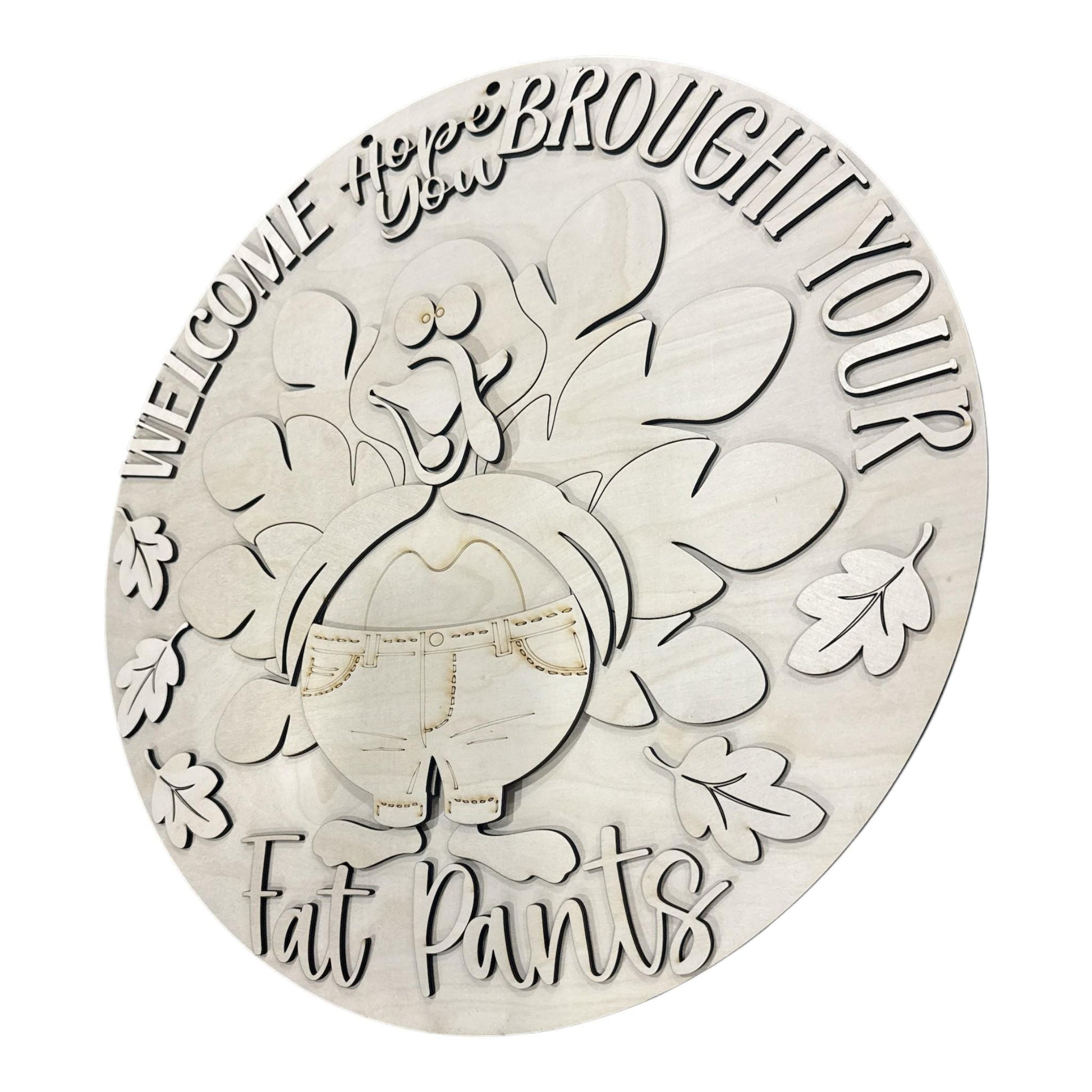 DIY Turkey Welcome, we hope you brought your fat pants Door Hanger, 3d Door Hanger