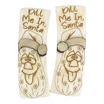 Dill me in Santa Claw Clip: Unfinished Wood Laser Cut Blank